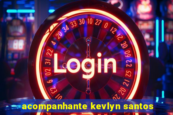 acompanhante kevlyn santos